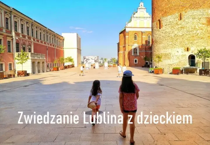Lublin gdzie z dzieckiem - najlepsze atrakcje i miejsca do odwiedzenia