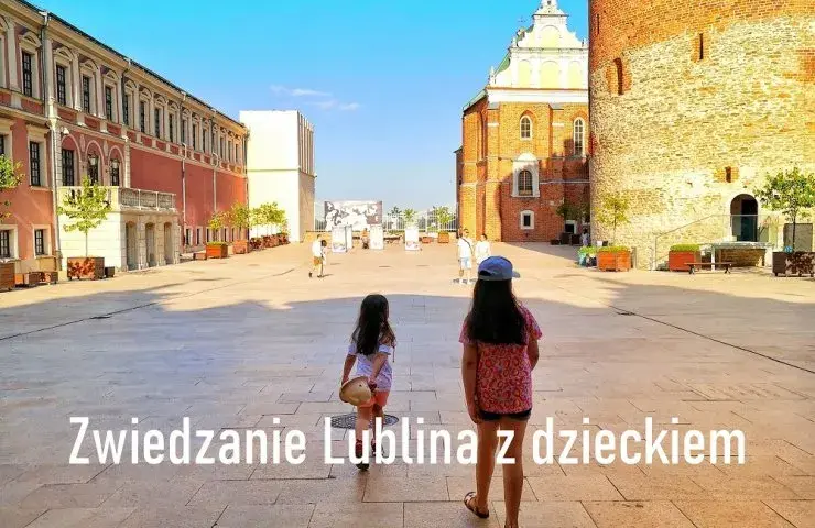 Lublin gdzie z dzieckiem - najlepsze atrakcje i miejsca do odwiedzenia
