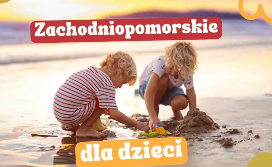 Gdzie z dzieckiem w Zachodniopomorskiem? Najlepsze atrakcje dla rodzin
